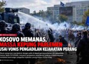 Kosovo Memanas, Massa Kepung Parlemen Usai Vonis Pengadilan Kejahatan Perang